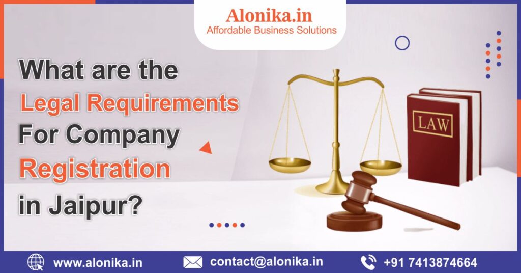 What are the Legal Requirements for Company Registration in Jaipur